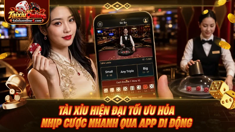 Tài Xỉu hiện đại tối ưu hóa nhịp cược nhanh qua app di động