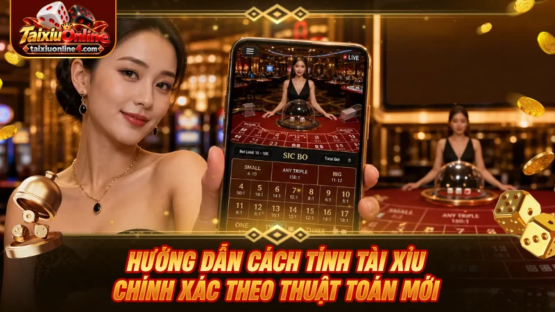 Hướng dẫn cách tính Tài Xỉu chính xác theo thuật toán 2026