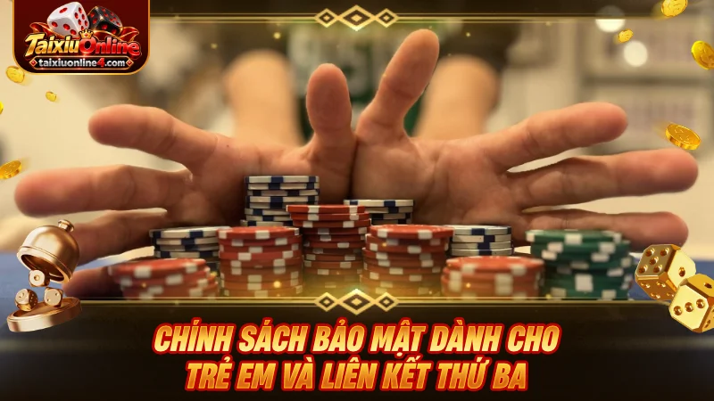 Chính sách bảo mật dành cho trẻ em và liên kết thứ ba