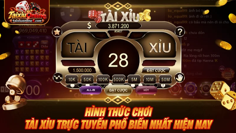 Hình thức chơi Tài Xỉu trực tuyến phổ biến nhất hiện nay