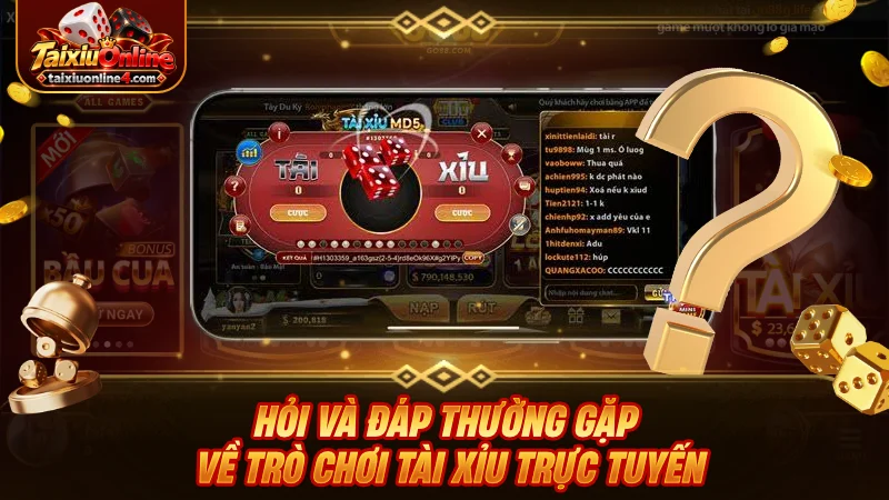 Hỏi và đáp thường gặp về trò chơi Tài Xỉu trực tuyến