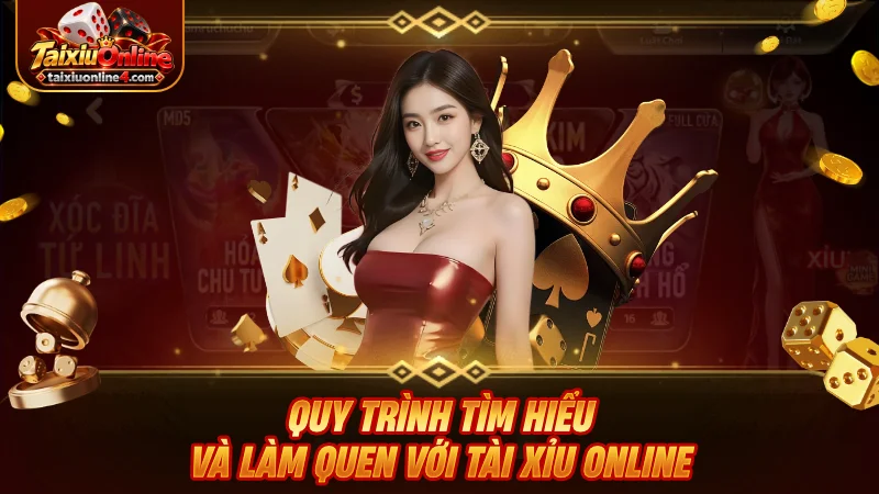 Quy trình tìm hiểu và làm quen với Tài Xỉu Online