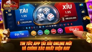 Tin tức app Tài Xỉu Online mới và chính xác nhất hiện nay