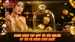 Danh sách top app Tài Xỉu Online uy tín và đáng chơi nhất