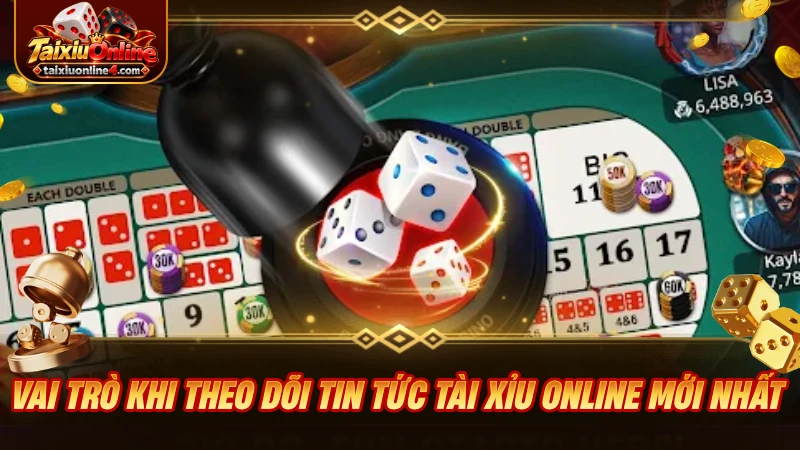 Vai trò quan trọng khi theo dõi tin tức Tài Xỉu Online mới nhất